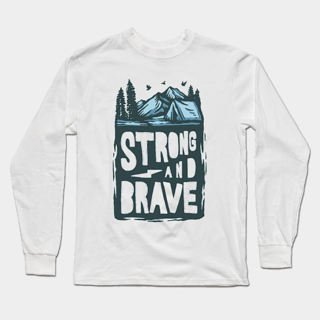 Strong And Brave Long Sleeve T-Shirt by Mako Design 